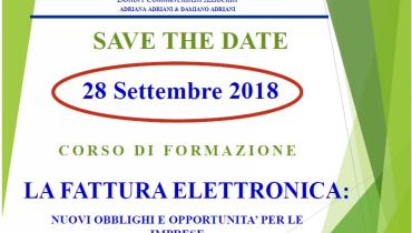 SAVE THE DATE: 28.9.18  CORSO DI FORMAZIONE 'LA FATTURA ELETTRONICA: NUOVI OBBLIGHI E OPPORTUNITA' PER LE IMPRESE'