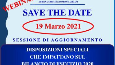 SAVE THE DATE: 19.03.2021 SESSIONE DI AGGIORNAMENTO: DISPOSIZIONI SPECIALI CHE IMPATTANO SUL BILANCIO DI ESERCIZIO 2020