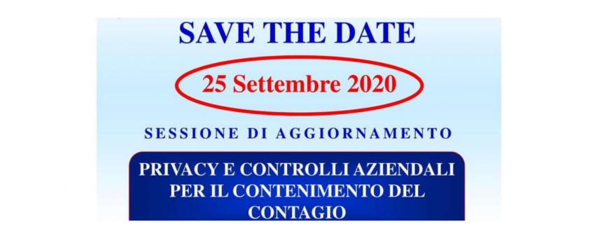 SAVE THE DATE: 25.9.20 SESSIONE DI AGGIORNAMENTO 'PRIVACY E CONTROLLI AZIENDALI PER IL CONTENIMENTO DEL CONTAGIO'